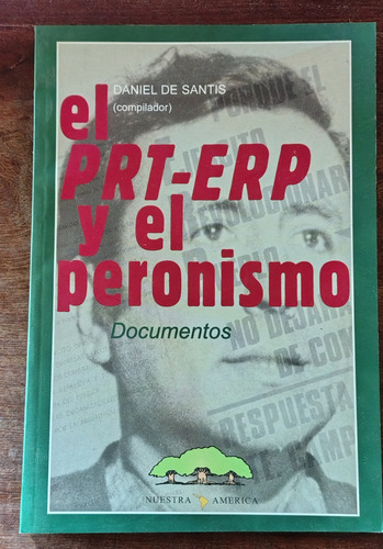 El Prt - Erp Y El Peronismo: Documentos, D. De Santis (Usado)