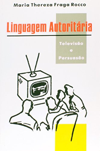 Libro Linguagem Autoritária Televisão E Persuasão De Maria T