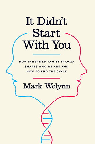 It Didn't Start With You: How Inherited Family Trauma Shapes
