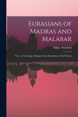 Libro Eurasians Of Madras And Malabar; Note On Tattooing;...