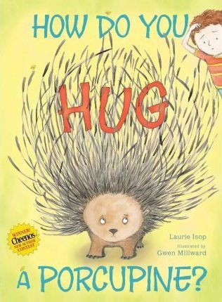 How Do You Hug A Porcupine? - Laurie Isop (hardback)