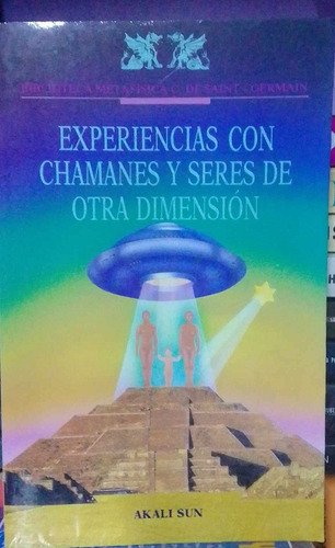 Experiencias Con Chamanes Y Seres De Otra Dimension