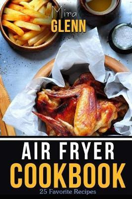 Libro Air Fryer Cookbook : 25 Favorite Recipes To Make Yo...