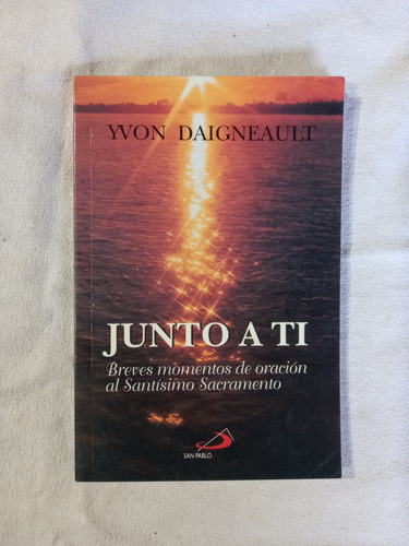 Junto A Ti - Santísimo Sacramento Yvon Daigneault