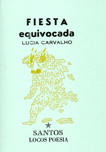 Fiesta Equivocada, De Lucia Carvalho. Editorial Santos Locos En Español