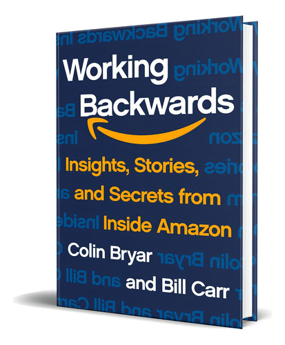 Working Backwards, de Colin Bryar, Bill Carr. Editorial ST.MARTIN S PRESS, tapa dura en inglés, 2021