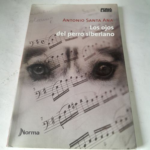 Libro,los Ojos Del Perro Siberiano,antonio Santa Ana,norma