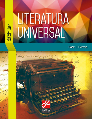 Literatura Universal, de Baez Pinal, Gloria Estela. Editorial Patria Educación, tapa blanda en español, 2020