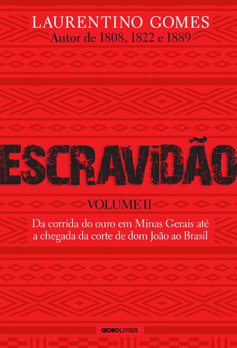 Escravidão - Volume 2: Da corrida do ouro em Minas Gerais até a chegada da corte de dom João ao Brasil, de Gomes, Laurentino. Editora Globo S/A, capa mole em português, 2021