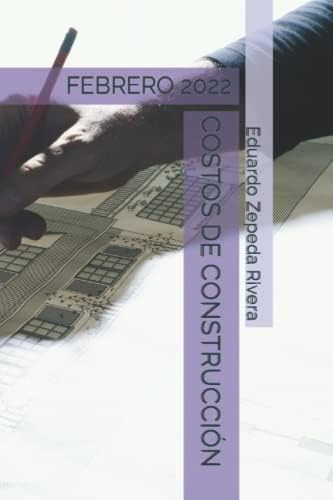 Libro: Costos De Construcción: Febrero 2022 (spanish Edition