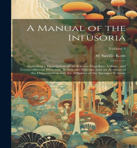 Libro A Manual Of The Infusoria - W Saville D 1908 Kent