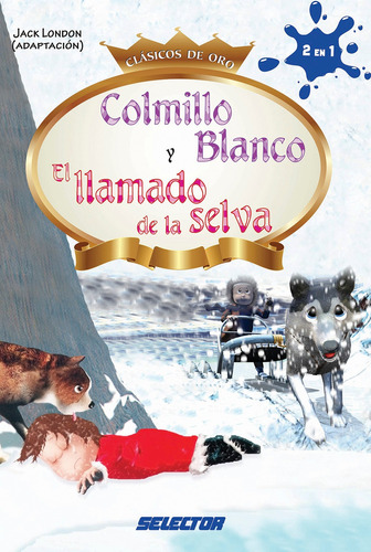 Colmillo blanco y El llamado de la selva, de London, Jack. Editorial Selector, tapa blanda en español, 2011