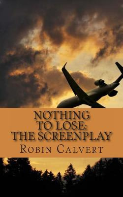 Libro Nothing To Lose: The Screenplay - Calvert, Robin