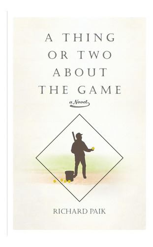 A Thing Or Two About The Game, De Paik, Richard. Editorial Bookbaby, Tapa Blanda En Inglés