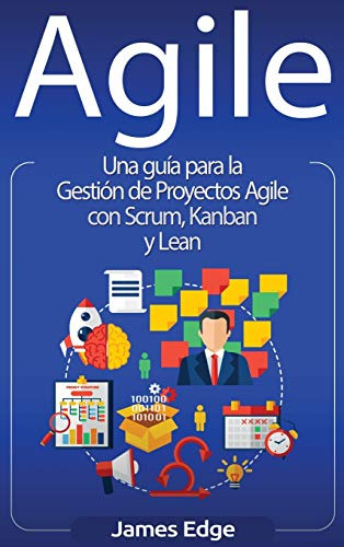 Ágil: Una Guia Para La Gestión De Proyectos Agile Con Scrum