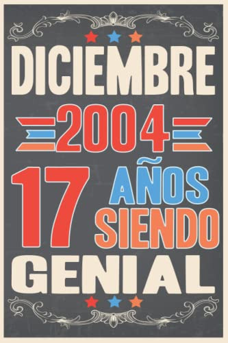 Diciembre 2004 17 Años Siendo Genial: Cuaderno De Diario De