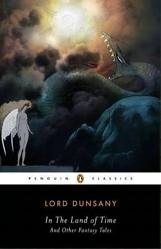 In The Land Of Time, And Other Fantasy Tales, De Alfred Dunsany. Editorial Penguin Books Ltd, Tapa Blanda En Inglés