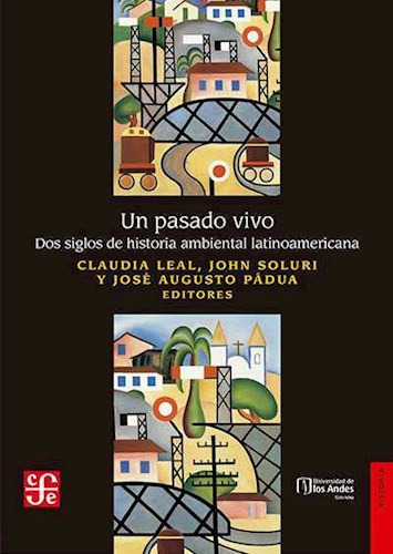Un Pasado Vivo - Claudia Leal, John Soluri Y José Padua