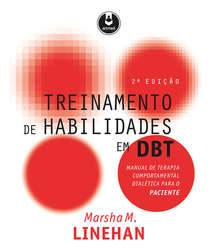 Treinamento de Habilidades em DBT: Manual de Terapia Comportamental Dialética para o Paciente, de Linehan, Marsha M.. Editorial Artmed Editora Ltda., capa mole em português, 2017
