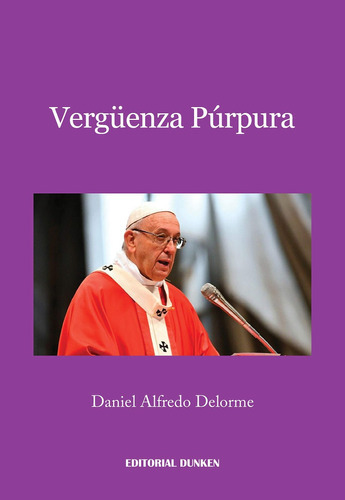 Verguenza Purpura, de Daniel Alfredo Delorme. Editorial Dunken, tapa blanda en español, 2018