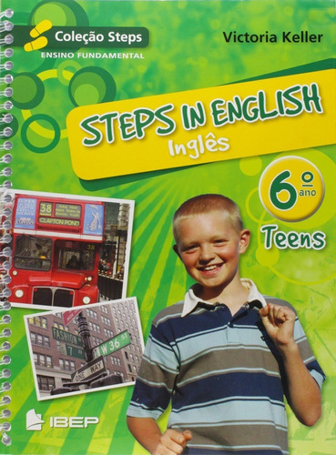 Livro Steps In English - Teens - 6º Ano Espiral, De Victoria Keller. Editora Ibep, Capa Mole Em Inglês