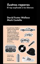 Comprar ILUSTRES RAPEROS: El rap explicado a los blancos, de Foster Wallace, David. Editorial Malpaso, tapa dura en español, 2017