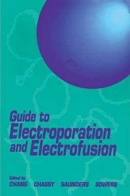 Guide To Electroporation And Electrofusion - Donald C. Ch...