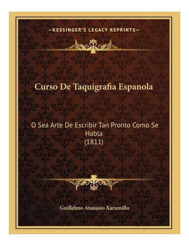 Libro: Curso De Taquigrafia Espanola: O Sea Arte De Escribir