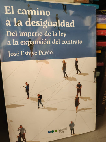 El Camino A La Desigualdad - José Esteve Pardo