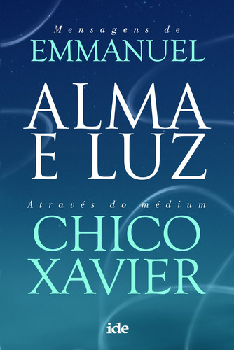 Alma e luz, de Xavier, Chico. Editora Instituto de Difusão Espírita, capa mole em português, 2019