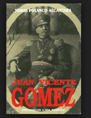 Juan Vicente Gomez Tomas Polanco Alcantara Historia