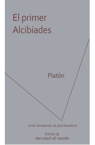 El Primer Alcibiades, De Ramos Platon, Ma. Jose. Editorial Me Cayo El Veinte En Español