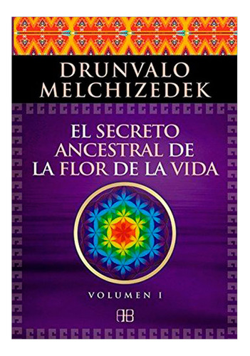 Libro El Secreto Ancestral De La Flor De La Vida. Vol. 1
