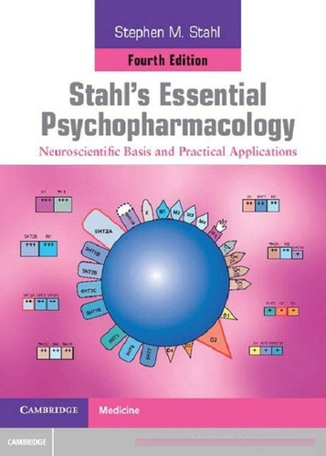 Stahls Essential Psychopharmacology: Neuroscientific Basis 