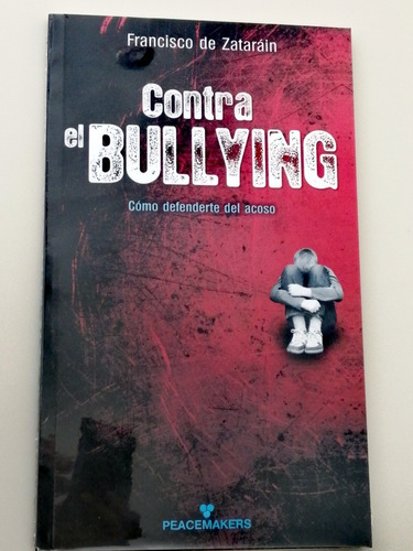 Contra E L Bullying, Cómo Defenderte Del Acoso