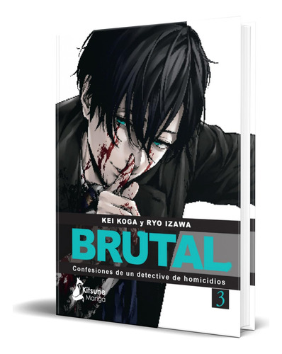 Libro Brutal Confesiones De Un Detective De Homicidios Vol.3, De Kei Koga. Editorial Kitsune Books, Tapa Blanda En Español, 2023