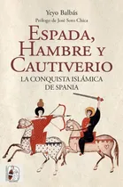 Comprar Espada, Hambre Y Cautiverio. La Conquista Islámica -   - *