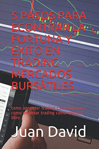 5 Pasos Para Econtrar La Fortuna Y Exito En Trading Mercados
