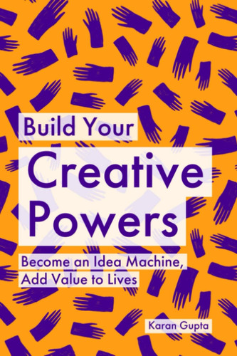 Libro: Build Your Creative Powers: Become An Idea Machine, A