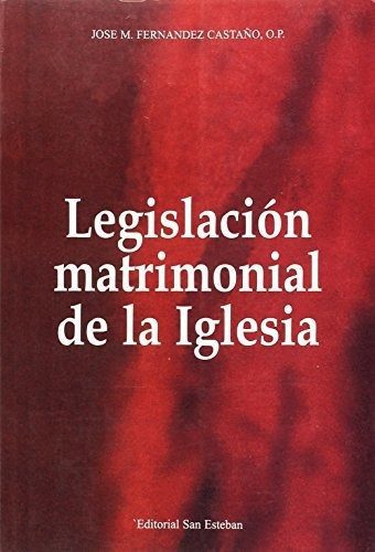 Legislacion Matrimonial de La Iglesia, de Jose M Fernandez Castano. Editorial San Esteban, tapa blanda en español, 1994