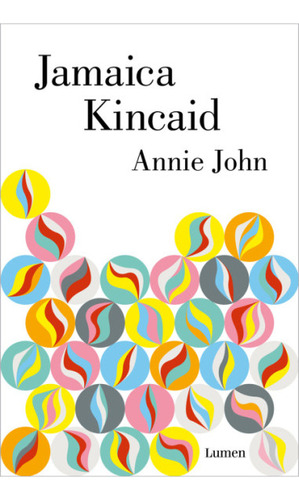Annie John, de Jamaica Kincaid. Editorial Lumen, tapa blanda en español