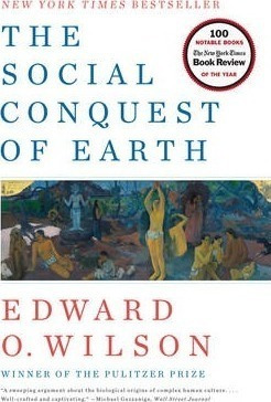 The Social Conquest Of Earth - Edward O. Wilson
