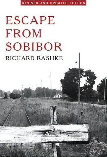 Escape From Sobibor : Revised And Updated Edition, De Richard Rashke. Editorial Open Road Media, Tapa Blanda En Inglés, 2013