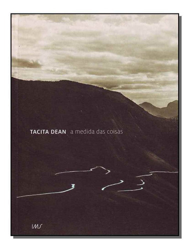 Tacita Dean - A Medida Das Coisas, De Freedman, Dan. Editora Ims Editora Em Português