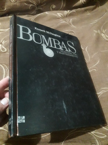 Libro Bombas Selección, Uso Y Mantenimiento Kenneth