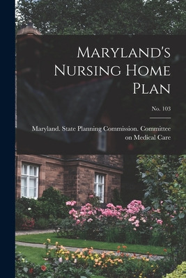 Libro Maryland's Nursing Home Plan; No. 103 - Maryland St...
