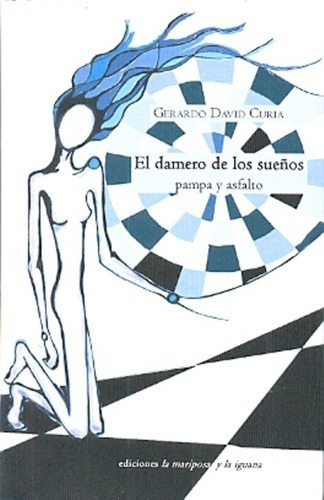 Damero De Los Sueños, El - Gerardo David Curia, De Gerardo David Curiá. Editorial Ediciones La Mariposa Y La Iguana En Español