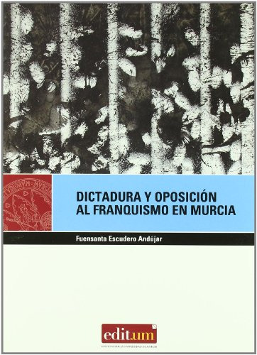 Libro Dictadura Y Oposicion Al Franquismo En Murci De Escude
