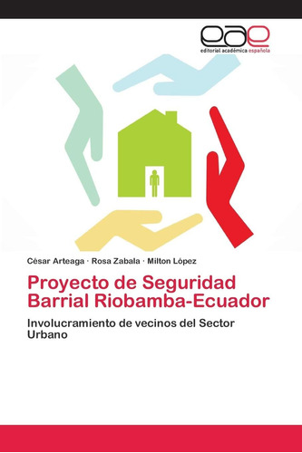 Libro: Proyecto De Seguridad Barrial Riobamba-ecuador: Invol