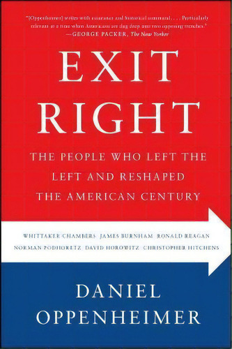 Exit Right : The People Who Left The Left And Reshaped The American Century, De Daniel Oppenheimer. Editorial Simon & Schuster, Tapa Blanda En Inglés